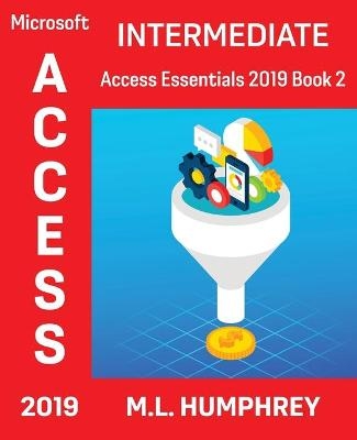 Access 2019 Intermediate - M L Humphrey