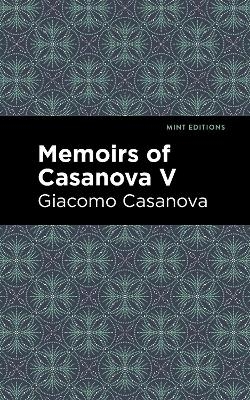 Memoirs of Casanova Volume V - Giacomo Casanova