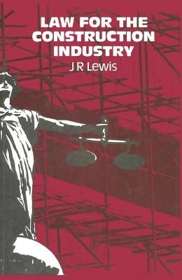 Law for the Construction Industry - J. R. Lewis