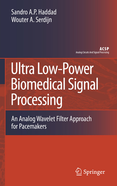 Ultra Low-Power Biomedical Signal Processing - Sandro Augusto Pavlik Haddad, Wouter A. Serdijn