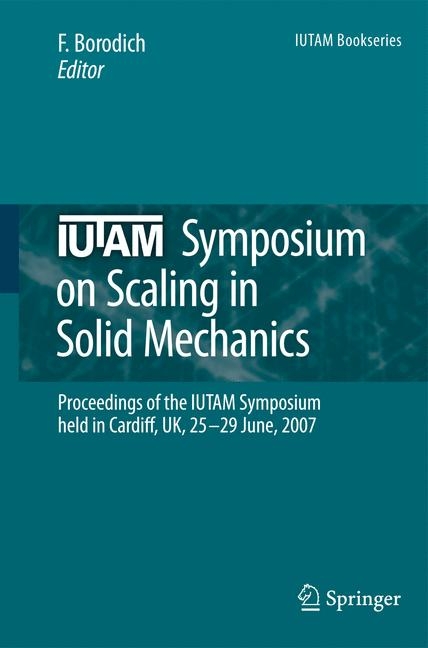 IUTAM Symposium on Scaling in Solid Mechanics - 