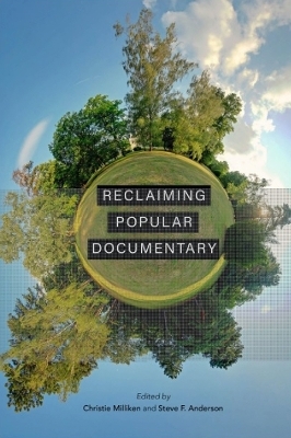 Reclaiming Popular Documentary - Christie Milliken, Steve F. Anderson