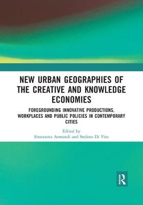 New Urban Geographies of the Creative and Knowledge Economies - 