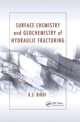 Surface Chemistry and Geochemistry of Hydraulic Fracturing - K. S. Birdi