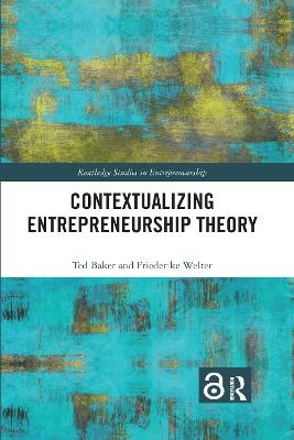 Contextualizing Entrepreneurship Theory - Ted Baker, Friederike Welter