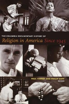 The Columbia Documentary History of Religion in America Since 1945 - 