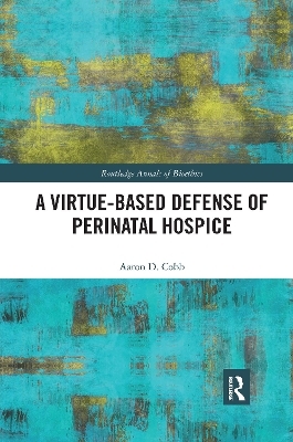 A Virtue-Based Defense of Perinatal Hospice - Aaron D. Cobb