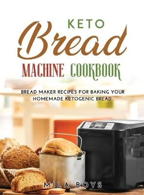 Keto Bread Machine Cookbook - Mila Boys