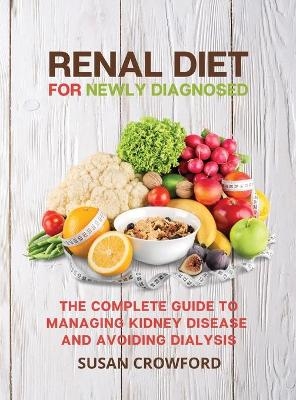 Renal Diet for the Newly Diagnosed - Susan Crowford