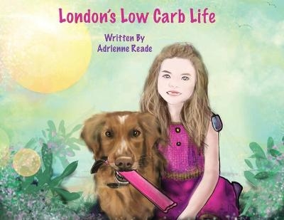 London's Low Carb Life - Adrienne Reade