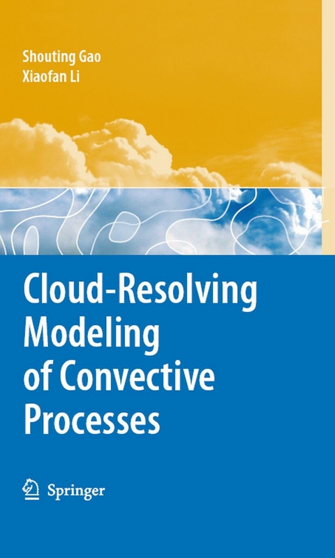 Cloud-Resolving Modeling of Convective Processes - Shouting Gao, Xiaofan Li