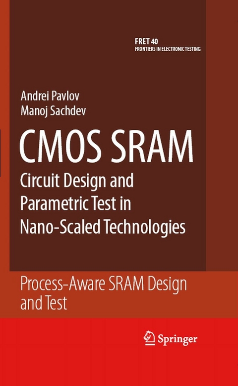 CMOS SRAM Circuit Design and Parametric Test in Nano-Scaled Technologies - Andrei Pavlov, Manoj Sachdev