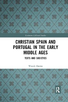 Christian Spain and Portugal in the Early Middle Ages - Wendy Davies