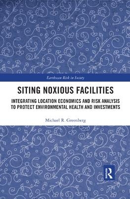 Siting Noxious Facilities - Michael R Greenberg