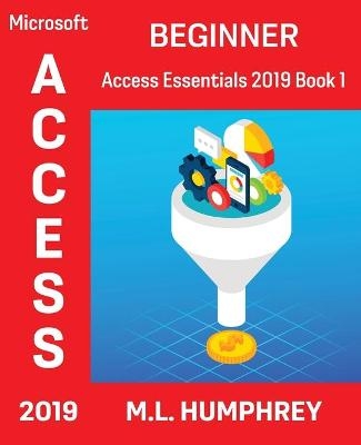 Access 2019 Beginner - M L Humphrey