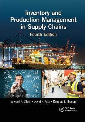 Inventory and Production Management in Supply Chains - Edward A. Silver, David F. Pyke, Douglas J. Thomas