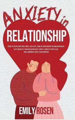 Anxiety in Relationships - Emily Rosen