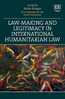 Law-Making and Legitimacy in International Humanitarian Law - 