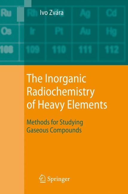 The Inorganic Radiochemistry of Heavy Elements - Ivo Zvára