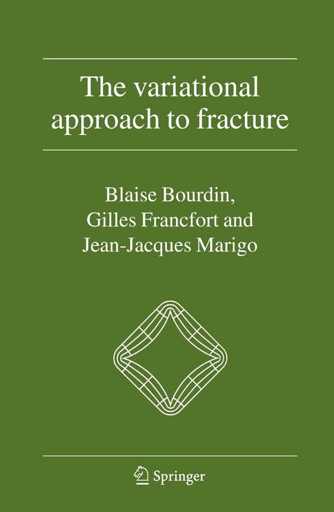 The Variational Approach to Fracture - Blaise Bourdin, Gilles A. Francfort, Jean-Jacques Marigo