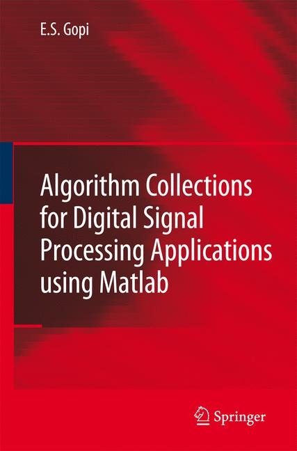 Algorithm Collections for Digital Signal Processing Applications Using Matlab -  E.S. Gopi