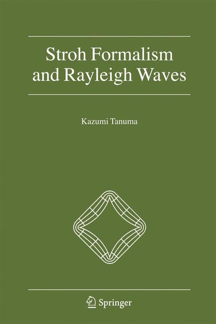 Stroh Formalism and Rayleigh Waves - Kazumi Tanuma