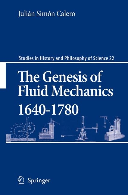 The Genesis of Fluid Mechanics 1640-1780 - Julián Simón Calero