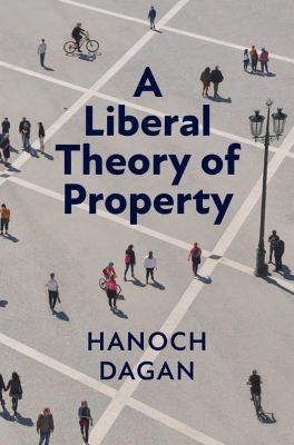 A Liberal Theory of Property - Hanoch Dagan