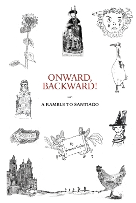 Onward, Backward! -or- A Ramble to Santiago - Bennett Voyles