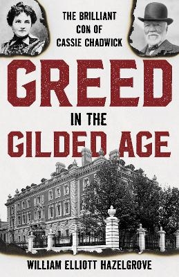 Greed in the Gilded Age - William Elliott Hazelgrove