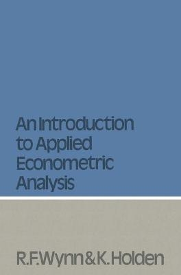 Introduction to Applied Econometric Analysis - R.F. Wynn, K. Holden