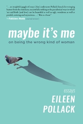 Maybe It's Me essays - Eileen Pollack