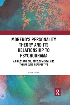 Moreno's Personality Theory and its Relationship to Psychodrama - Rozei Telias