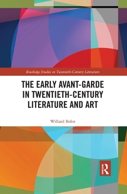 The Early Avant-Garde in Twentieth-Century Literature and Art - Willard Bohn