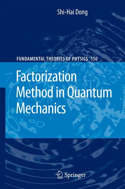 Factorization Method in Quantum Mechanics - Shi-Hai Dong