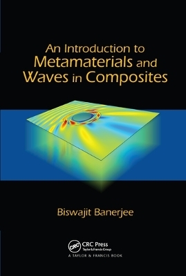 An Introduction to Metamaterials and Waves in Composites - Biswajit Banerjee