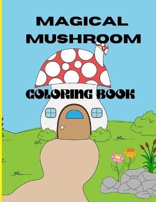 MAGICAL MUSHROOM COLORING BOOK - Konkoly Jm