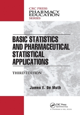 Basic Statistics and Pharmaceutical Statistical Applications - James E. De Muth