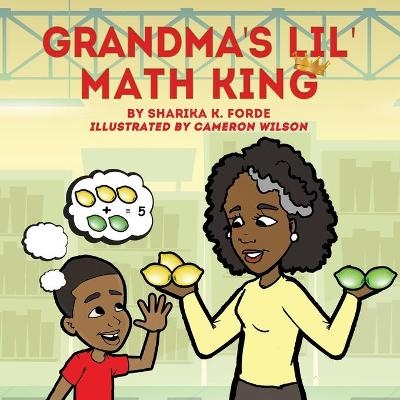 Grandma's Lil' Math King - Sharika K Forde