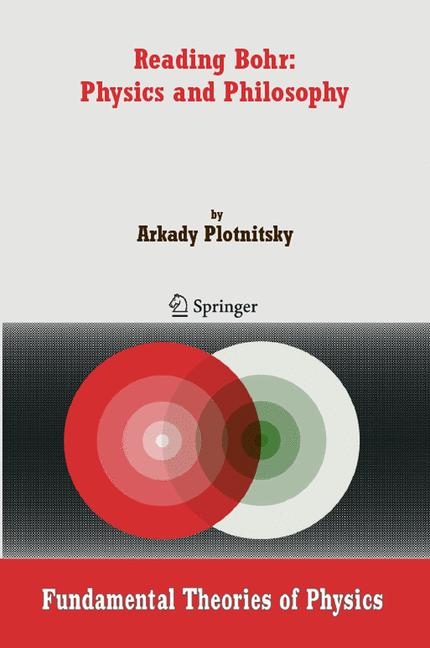 Reading Bohr: Physics and Philosophy - Arkady Plotnitsky