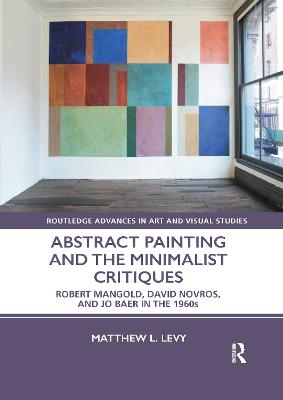 Abstract Painting and the Minimalist Critiques - Matthew L. Levy