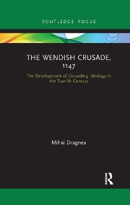 The Wendish Crusade, 1147 - Mihai Dragnea