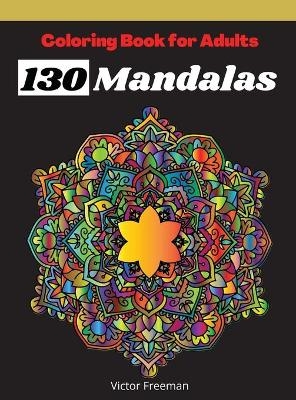 Coloring Book For Adults 130 Mandalas - Victor Freeman