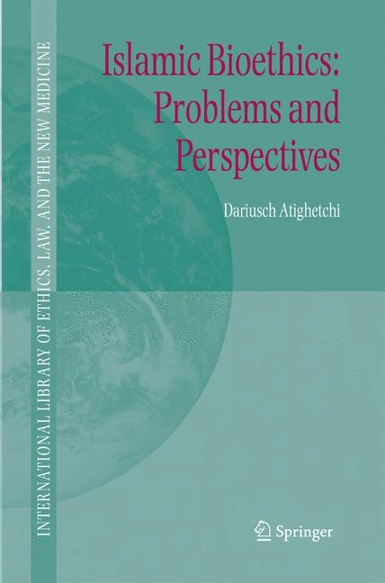 Islamic Bioethics: Problems and Perspectives -  Dariusch Atighetchi