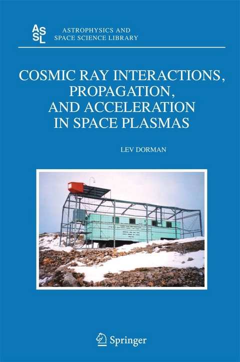 Cosmic Ray Interactions, Propagation, and Acceleration in Space Plasmas - Lev Dorman