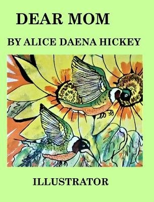 Dear mom - Alice H Ickey