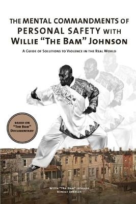 The Mental Commandments of Personal Safety with Willie "The Bam" Johnson - Willie the Bam Johnson, Kimber Johnson