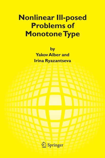 Nonlinear Ill-posed Problems of Monotone Type -  Yakov Alber,  Irina Ryazantseva