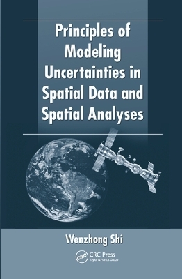 Principles of Modeling Uncertainties in Spatial Data and Spatial Analyses - Wenzhong Shi