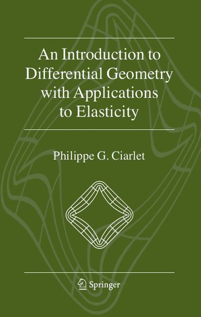 An Introduction to Differential Geometry with Applications to Elasticity - Philippe G. Ciarlet